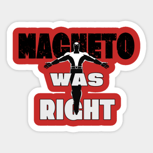 Magneto Was Right Sticker